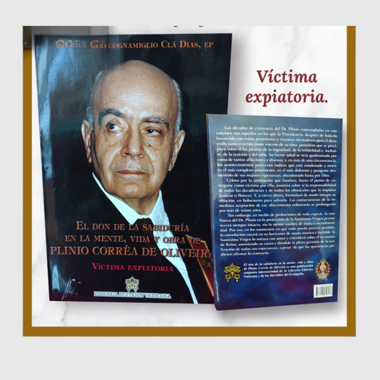 Tomo IV - El don de la Sabiduría en la mente, vida y obra de Plinio Corrêa de Oliveira. «Víctima Expiatoria»