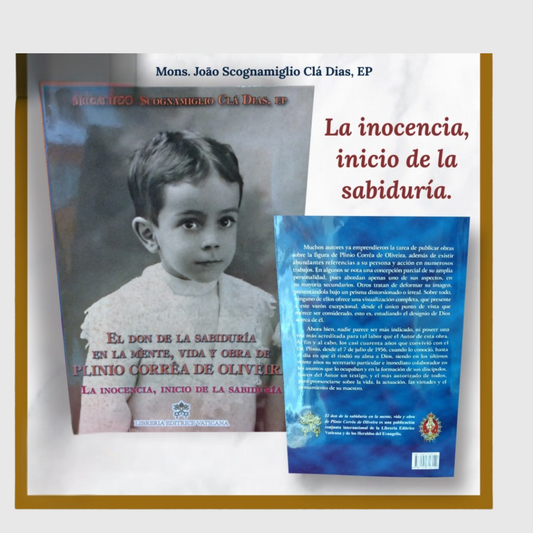 Tomo I - El don de la Sabiduría en la mente, vida y obra de Plinio Corrêa de Oliveira. La inocencia: «Inicio de la sabiduría»