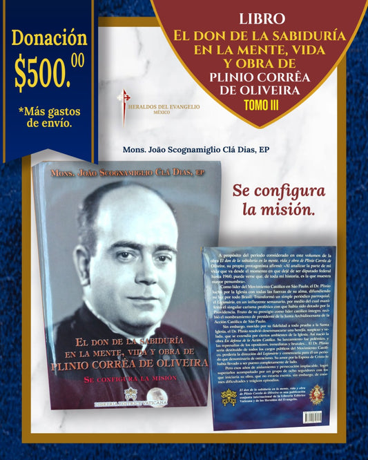 Volume III - The Gift of Wisdom in the Mind, Life and Work of Plinio Corrêa de Oliveira. «The Mission is Configured»